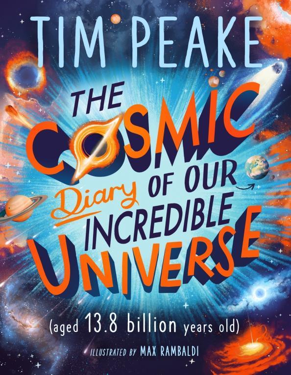 Peake, Коул: The Cosmic Diary of our Incredible Universe