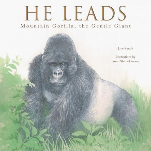 Familius | June Smalls: He Leads. Mountain Gorilla, the Gentle Giant