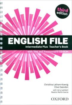 Latham-Koenig, Oxenden, Lambert: English File. Third Edition. Intermediate Plus. Teacher's Book with Test and Assessment CD-ROM