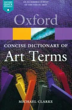 Michael Clarke: The Concise Dictionary of Art Terms