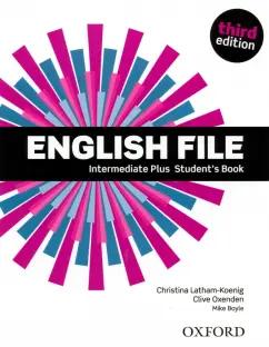 Latham-Koenig, Oxenden, Boyle: English File. Third Edition. Intermediate Plus. Student's Book