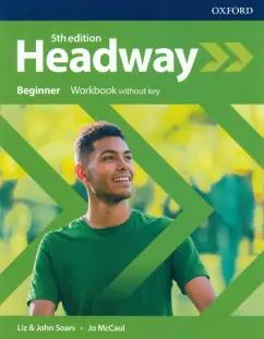 Soars, Soars, McCaul: Headway. Fifth Edition. Beginner. Workbook Without Key