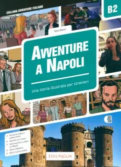 Telis Marin: Avventure a Napoli. Una storie illustrate per stranieri. Livello intermedio. B2