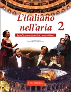 Brioschi, Martini-Merschmann: L’italiano nell’aria 2. Corso d’italiano per cantanti lirici e amanti dell’opera + CD audio