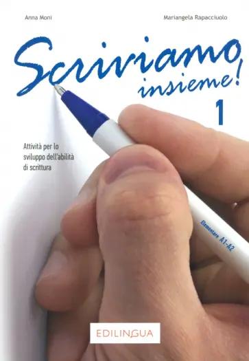 Moni, Rapacciuolo: Scriviamo insieme! 1. Attivita per lo sviluppo dell’abilita di scrittura. A1 – A2