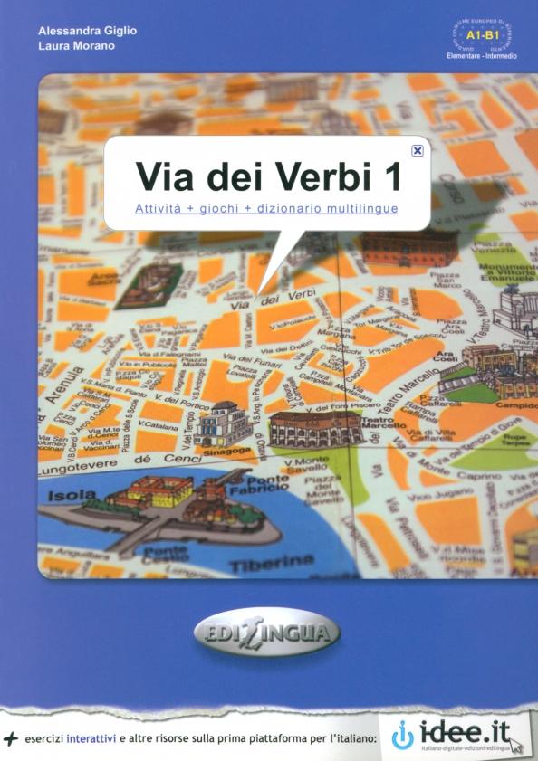 Giglio, Morano: Via dei Verbi 1. Attivita + giochi + dizionario multilingue. Livello elementare - intermedio. A1-B1