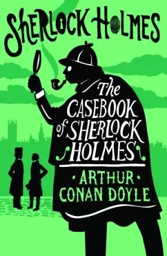 Arthur Doyle: The Casebook of Sherlock Holmes