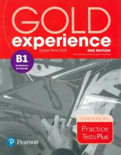 Kenny, Luque-Mortimer: Gold Experience. 2nd Edition. Exam Practice B1 Preliminary For School. Practice Tests Plus