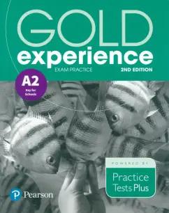 Gold Experience. 2nd Edition. Exam Practice A2 Key For School. Practice Tests Plus