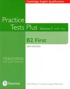 Kenny, Luque-Mortimer: Practice Tests Plus. New Edition. B2 First. Volume 1. With Key