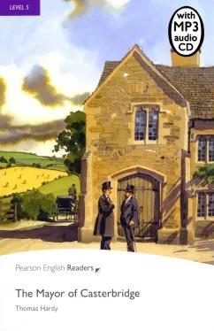 Thomas Hardy: The Mayor Of Casterbridge. Level 5 +CDmp3