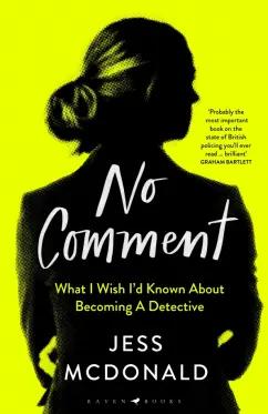 Raven Books | Jess McDonald: No Comment. What I Wish I'd Known About Becoming A Detective