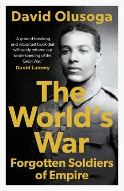 David Olusoga: The World's War. Forgotten Soldiers of Empire