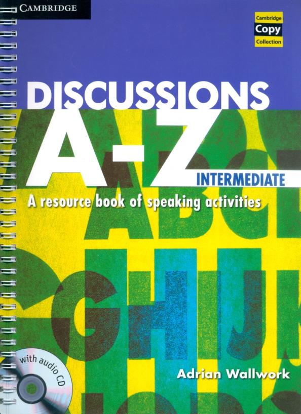 Adrian Wallwork: Discussions A-Z. Intermediate. A Resource Book of Speaking Activities + Audio CD