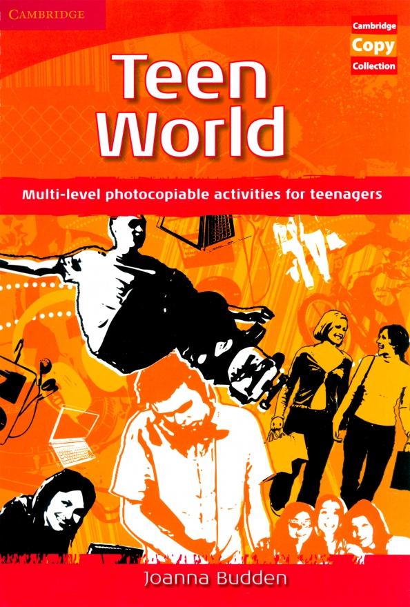 Joanna Budden: Teen World. Multi-Level photocopiable activities for teenagers