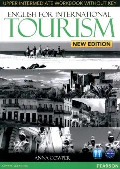 Anna Cowper: English for International Tourism. New Edition. Upper Intermediate. Workbook without Key (+CD)