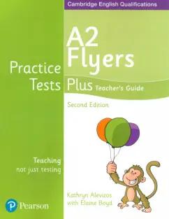 Alevizos, Boyd: Practice Tests Plus. 2nd Edition. A2 Flyers. Teacher's Guide