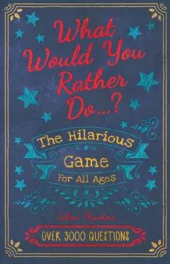 Arcturus | Julian Flanders: Would You Rather...? The Hilarious Game for All Ages: Over 3000 Questions