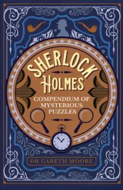 Gareth Moore: Sherlock Holmes Compendium of Mysterious Puzzles