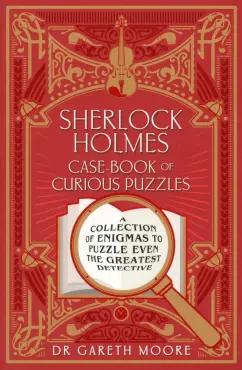 Gareth Moore: Sherlock Holmes Case-Book of Curious Puzzles