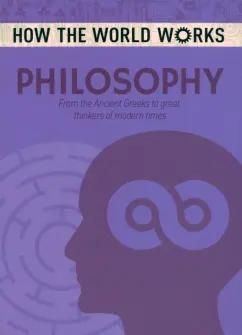 Anne Rooney: Philosophy. From the Ancient Greeks to great thinkers of modern times