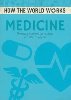 Anne Rooney: Medicine. From early healing to the miracles of modern medicine