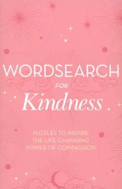 Eric Saunders: Wordsearch for Kindness. Puzzles to Inspire the Life-Changing Power of Compassion