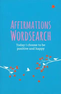 Eric Saunders: Affirmations Wordsearch Book. Today I Choose to Be Positive and Happy