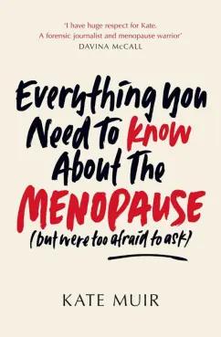 kate Muir: Everything You Need to Know About the Menopause but were too afraid to ask