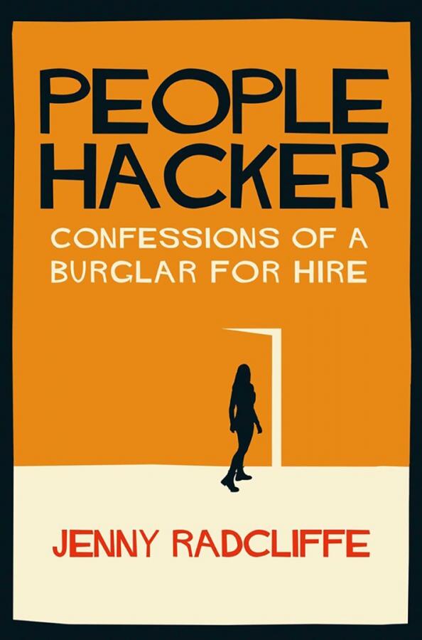 Jenny Radcliffe: People Hacker. Confessions of a Burglar for Hire