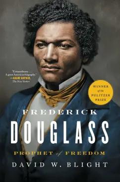 David Blight: Frederick Douglass. Prophet of Freedom