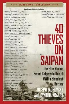 Tachovsky, Kraack: 40 Thieves on Saipan. The Elite Marine Scout-Snipers in One of WWII's Bloodiest Battles