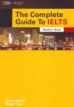 Walker, Yucel: The Complete Guide To IELTS. Teacher's Resource Book + Multi-ROM