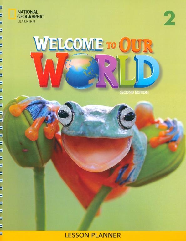 O`Sullivan, Kang: Welcome to Our World. 2nd Edition. Level 2. Lesson Planner