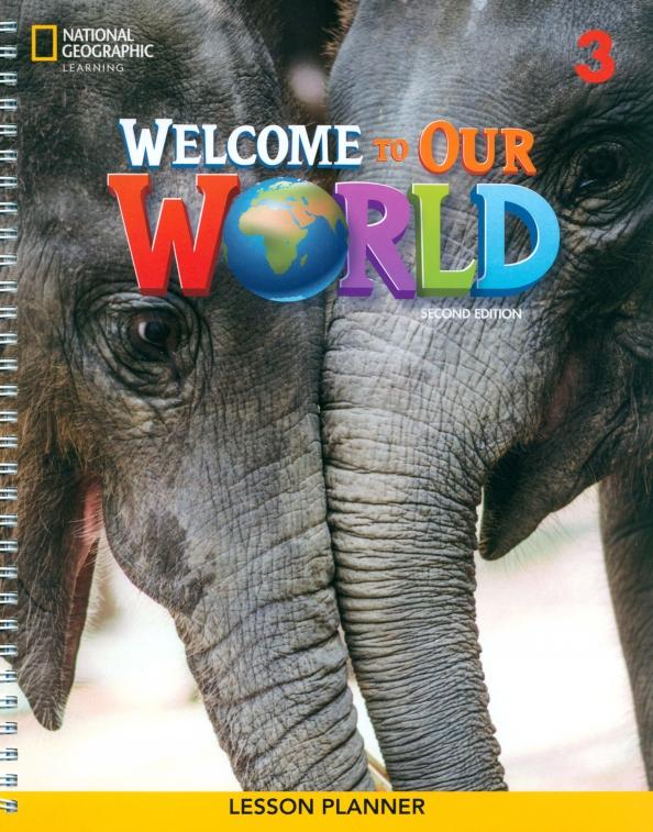 O`Sullivan, Kang: Welcome to Our World. 2nd Edition. Level 3. Lesson Planner