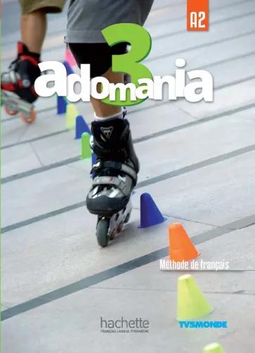 Gallon, Himber, Reboul: Adomania 3. A2. Livre de l'eleve (+CD)