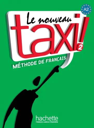 Le Nouveau Taxi ! 2. A2. Livre de l'eleve + audio en telechargement