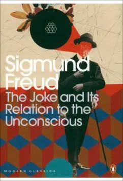 Sigmund Freud: The Joke and Its Relation to the Unconscious