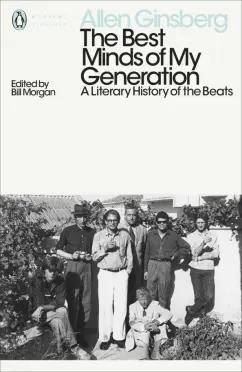 Allen Ginsberg: The Best Minds of My Generation. A Literary History of the Beats