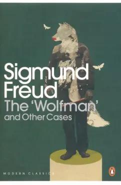 Sigmund Freud: The 'Wolfman' and Other Cases