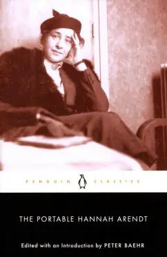 Hannah Arendt: The Portable Hannah Arendt