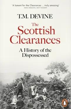 T. Devine: The Scottish Clearances. A History of the Dispossessed, 1600-1900