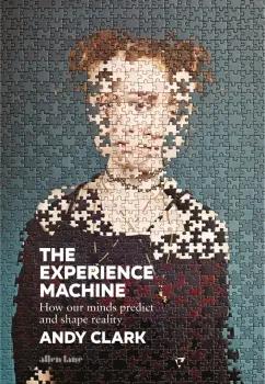 Allen Lane | Andy Clark: The Experience Machine. How Our Minds Predict and Shape Reality