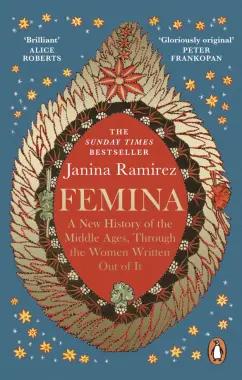 Janina Ramirez: Femina. A New History of the Middle Ages, Through the Women Written Out of It