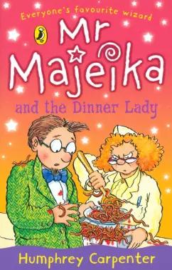 Humphrey Carpenter: Mr Majeika and the Dinner Lady