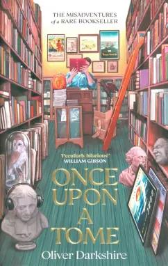 Oliver Darkshire: Once Upon a Tome. The misadventures of a rare bookseller