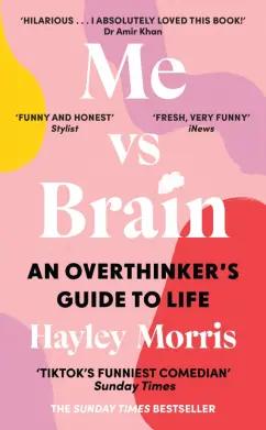 Hayley Morris: Me vs Brain. An Overthinker’s Guide to Life