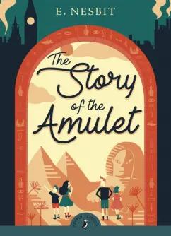 Edith Nesbit: The Story of the Amulet