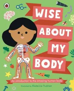 Libby Walden: Wise About My Body. An introduction to the human body