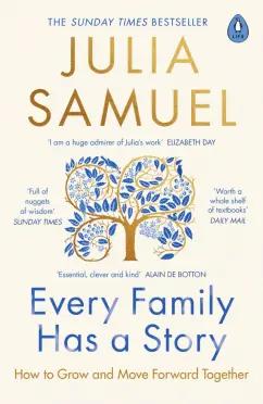 Julia Samuel: Every Family Has A Story. How to Grow and Move Forward Together